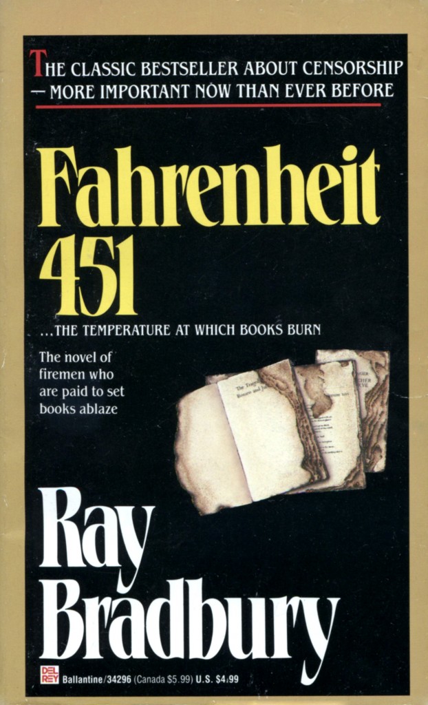 "Fahrenheit 451" by Ray Bradbury.
