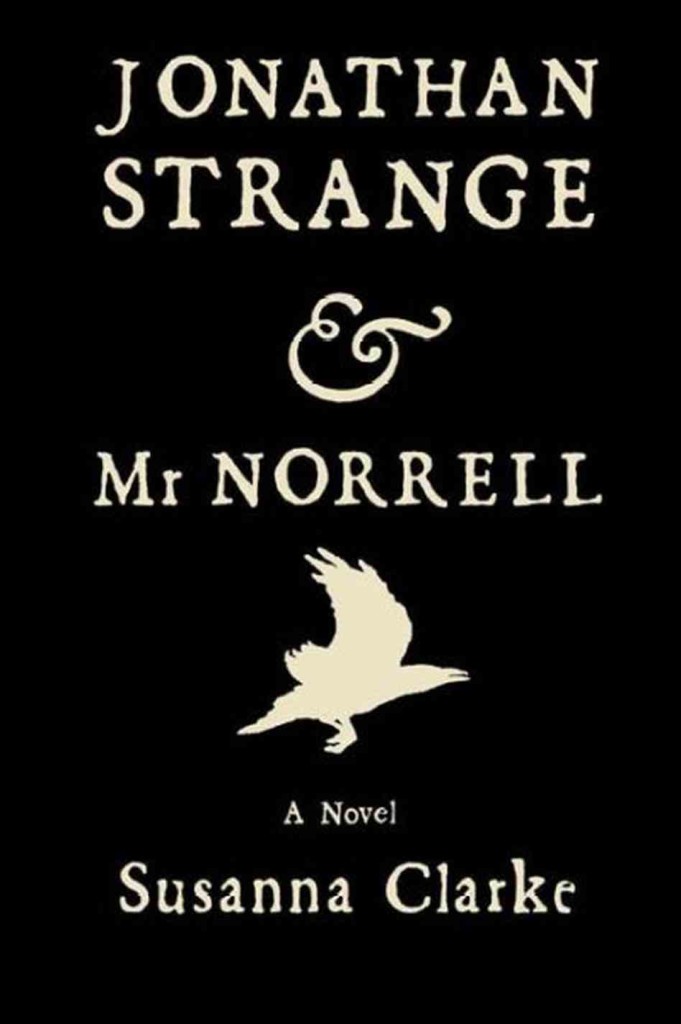 "Jonathan Strange & Mr Norrell" by Susanna Clarke.