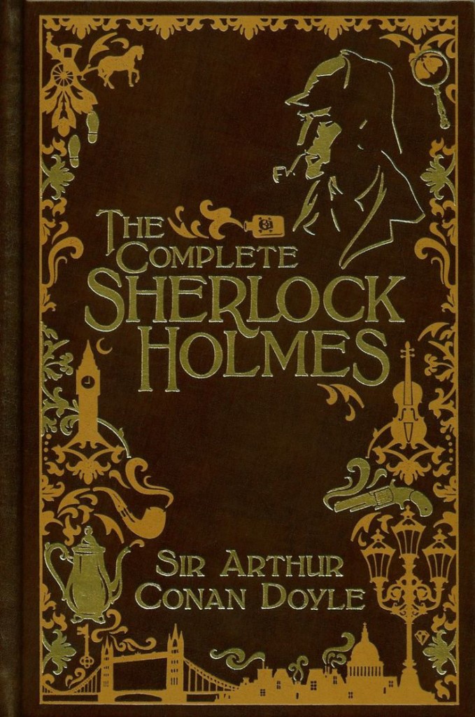 "The Complete Sherlock Holmes" by Sir Arthur Conan Doyle.