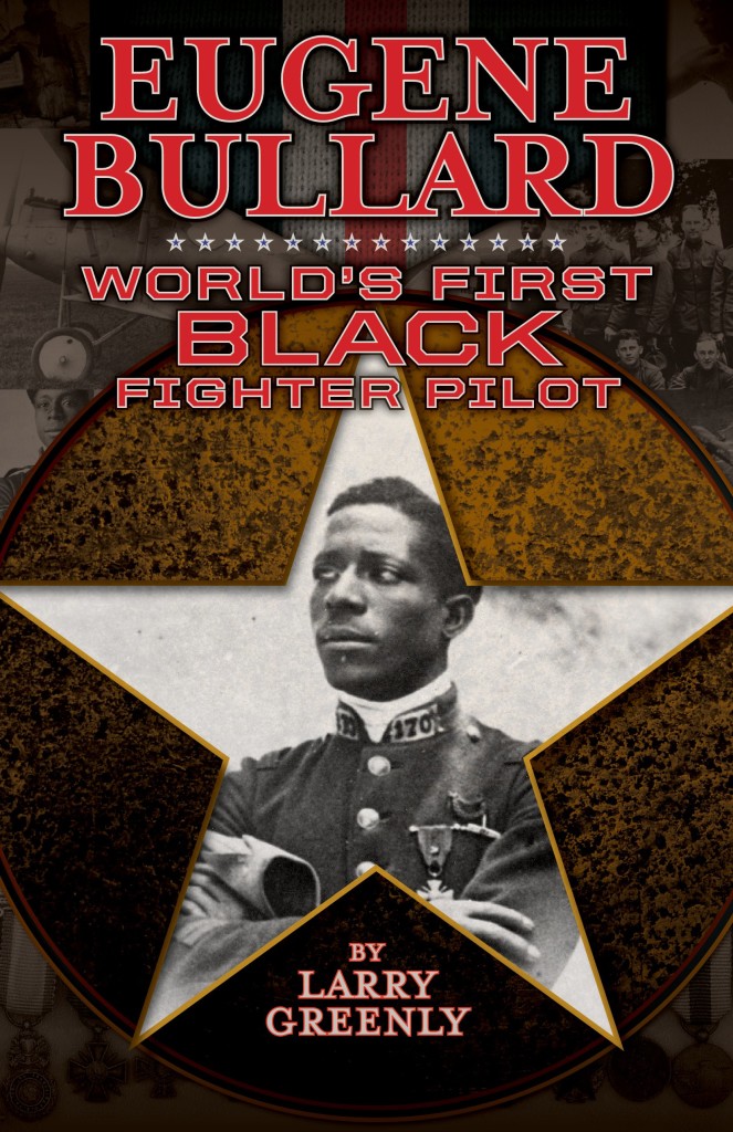 "Eugene Bullard - World's First Black Fighter Pilot" by Larry Greenly.