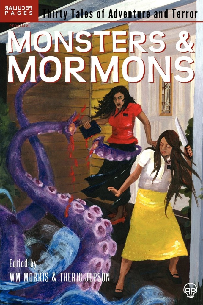 "Monsters & Mormons" edited by W.M. Morris and Theric Jepson.