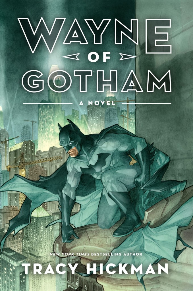 "Wayne of Gotham" by Tracy Hickman.