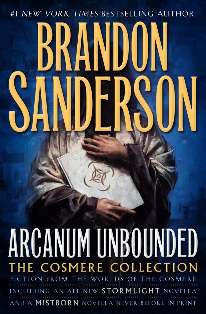 "Arcanum Unbounded: The Cosmere Collection" by Brandon Sanderson.
