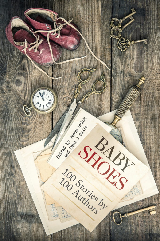 "Baby Shoes: 100 Stories by 100 Authors" edited by Jason Brick and Dani J. Caile.