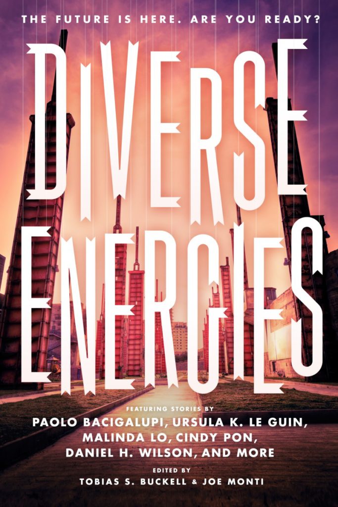 "Diverse Energies" edited by Tobias S. Buckell and Joe Monti.