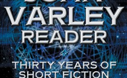 The John Varley Reader – Thirty Years of Short Fiction by John Varley