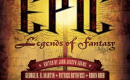 Epic – Legends of Fantasy – edited by John Joseph Adams